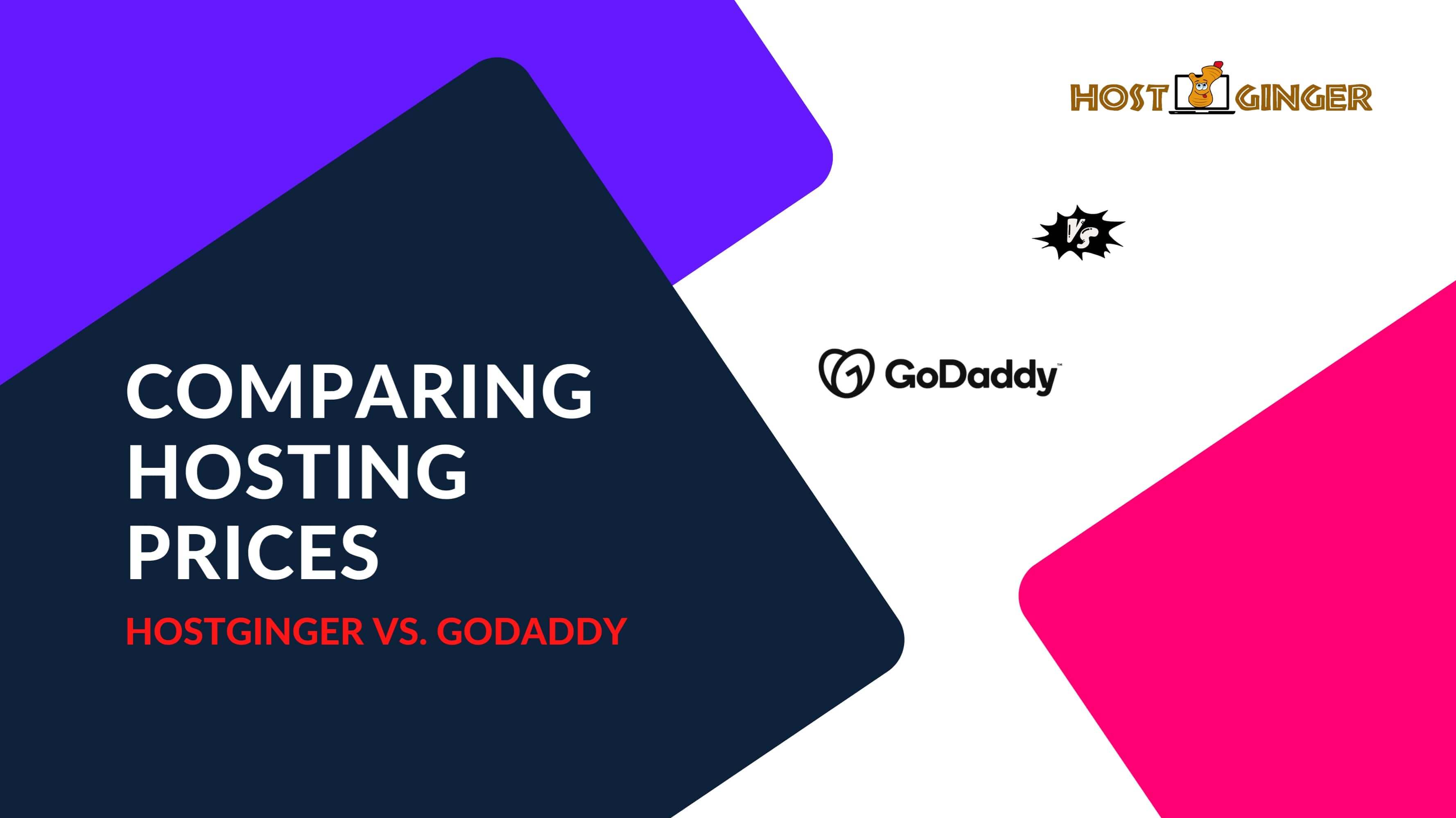 Prices Comparing Hosting : Hostginger vs. GoDaddy