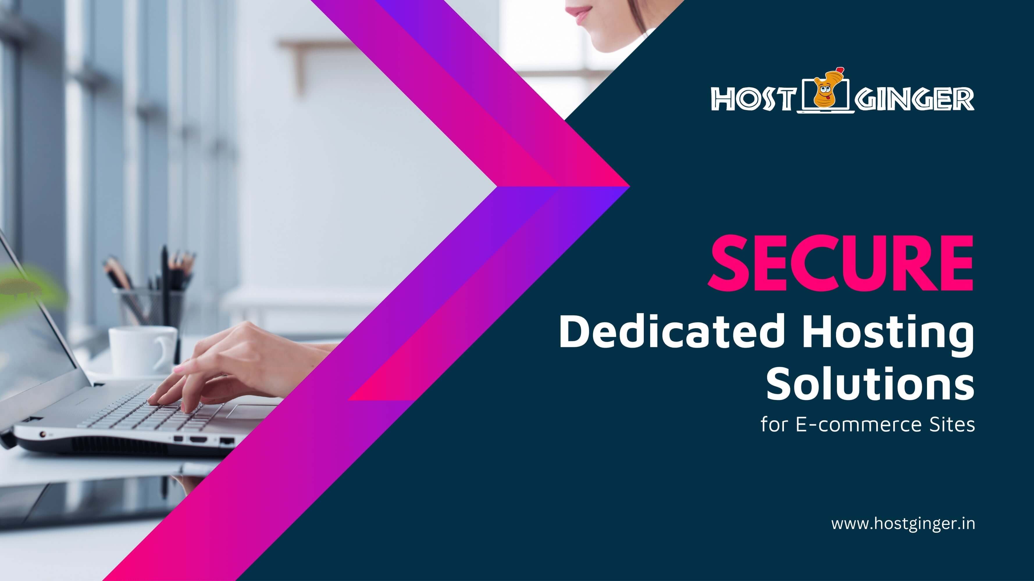Secure Dedicated Hosting Solutions for E-commerce Sites