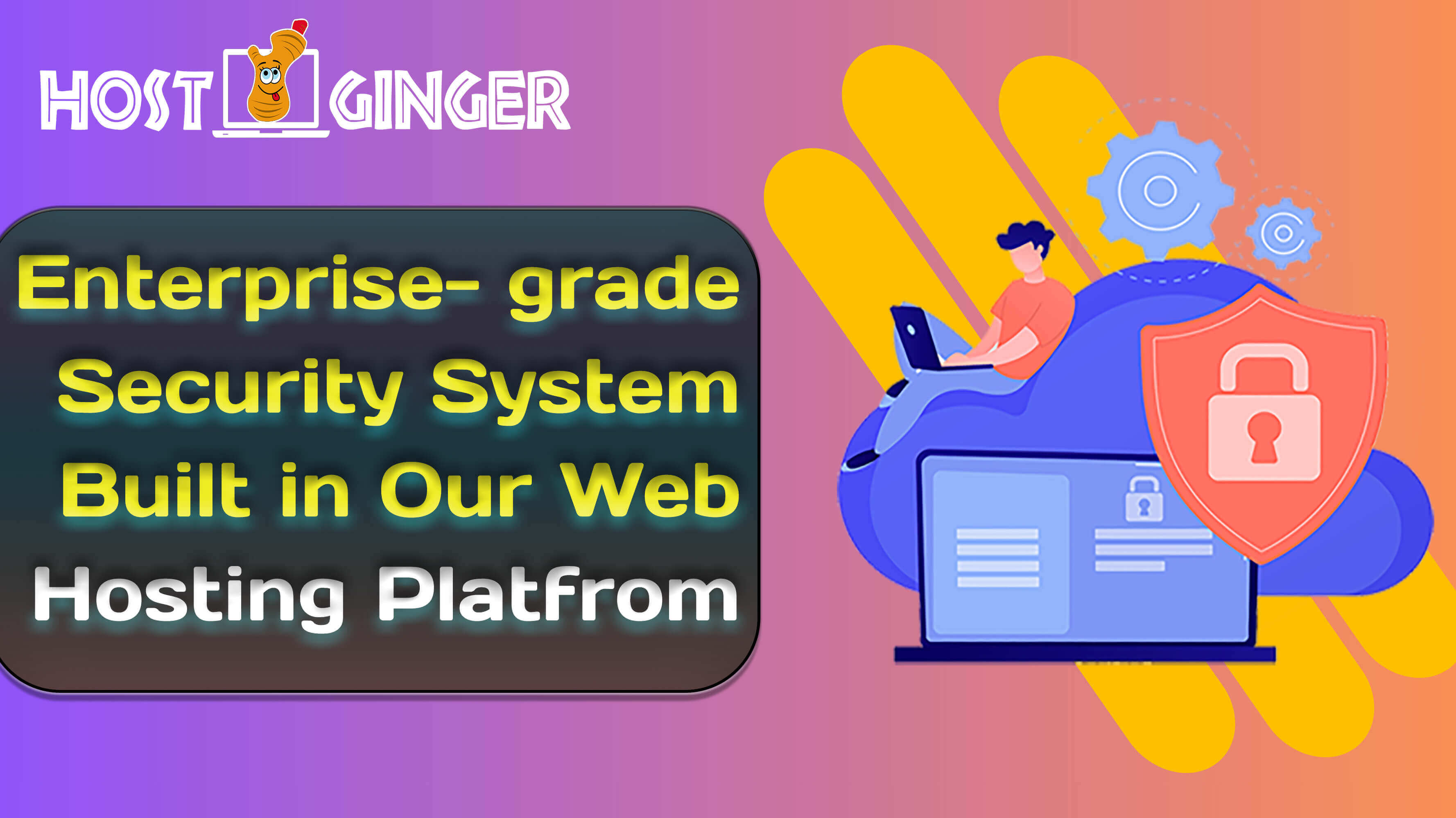 Enterprise-grade Security System Built in our Web Hosting Platform